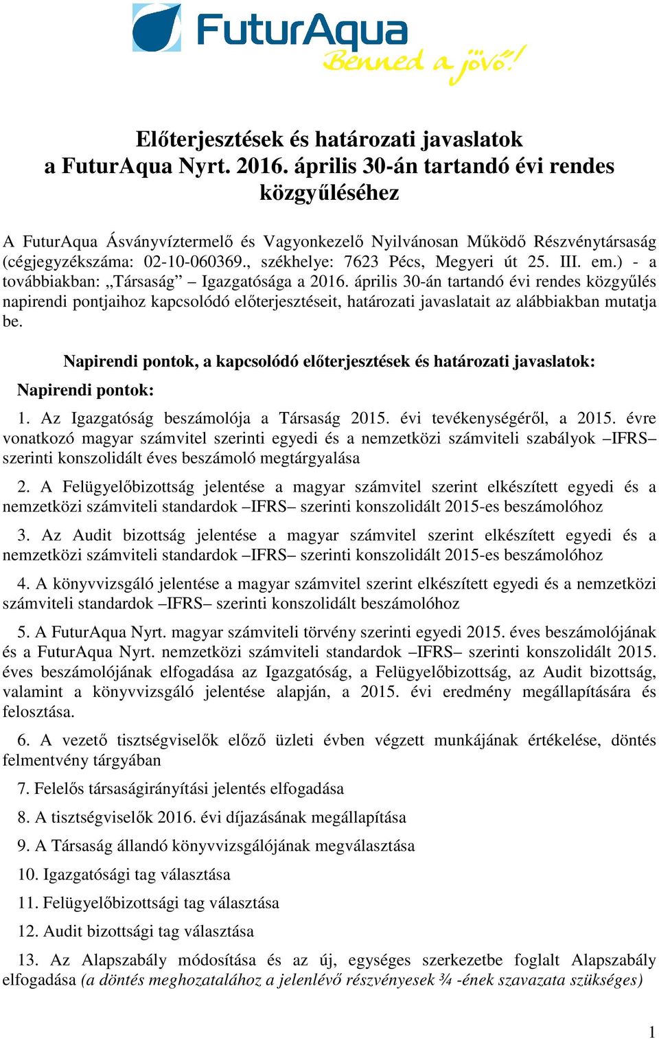 III. em.) - a továbbiakban: Társaság Igazgatósága a 2016.