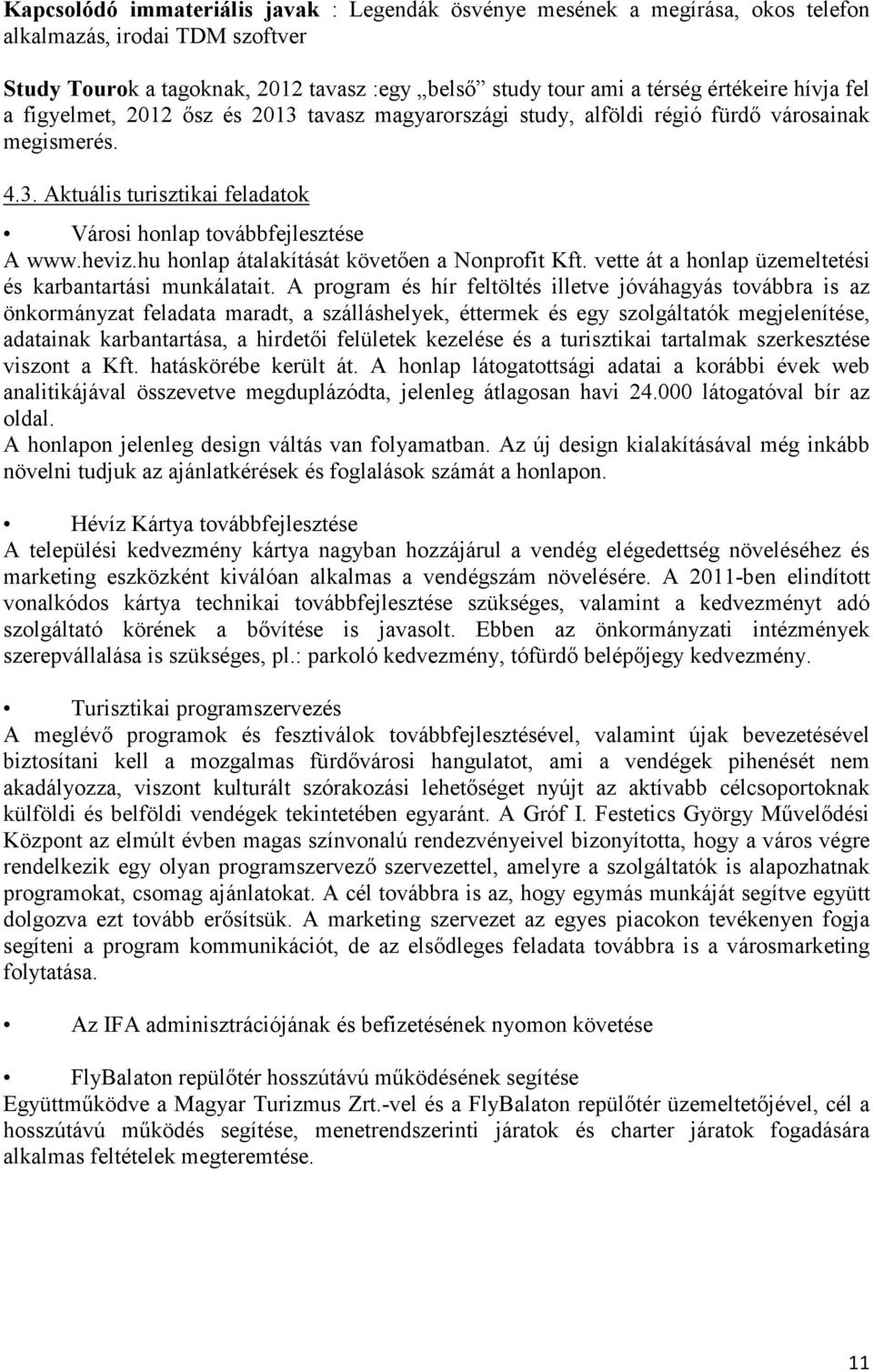 hu honlap átalakítását követően a Nonprofit Kft. vette át a honlap üzemeltetési és karbantartási munkálatait.