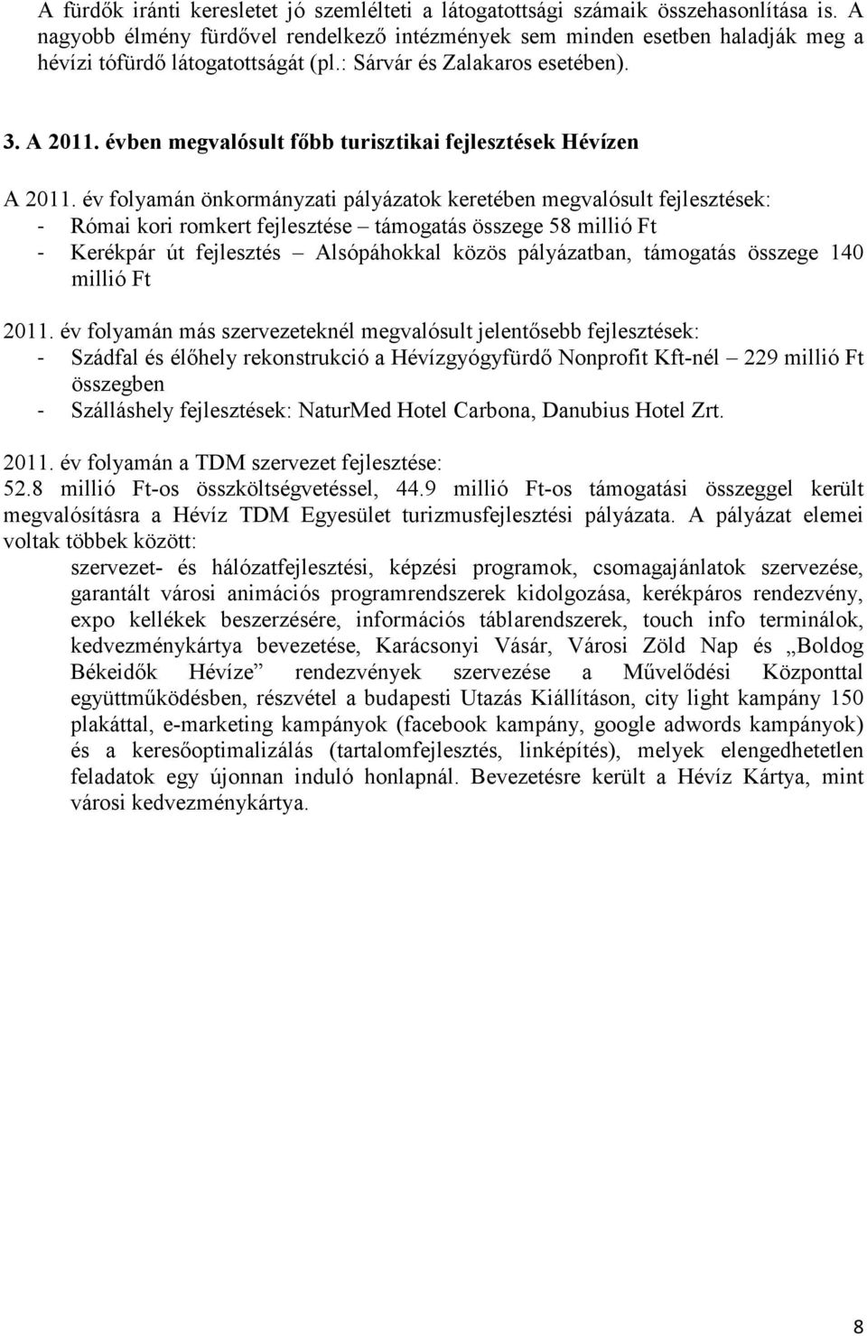 évben megvalósult főbb turisztikai fejlesztések Hévízen A 2011.