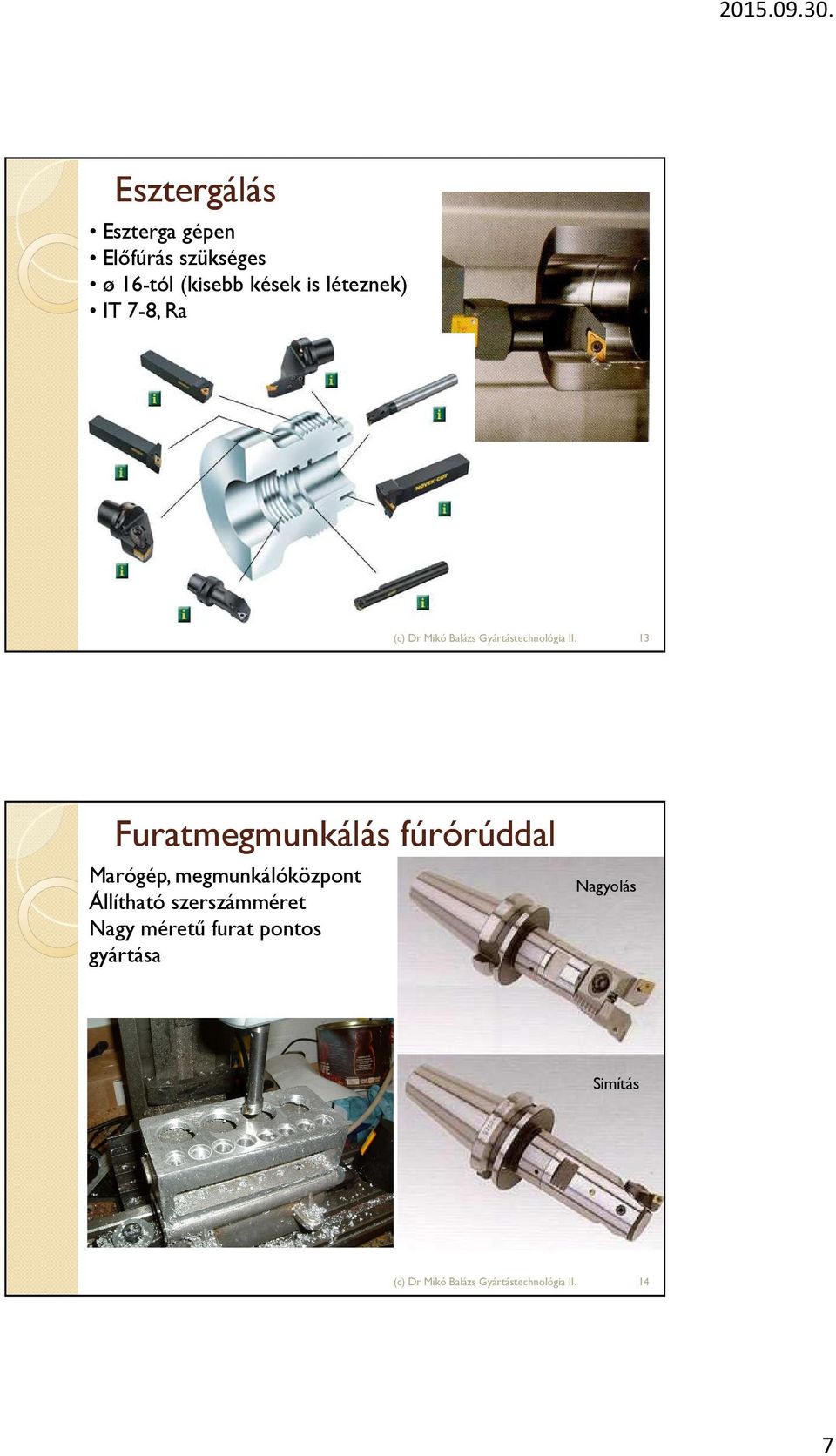 fúrórúddal Marógép, megmunkálóközpont Állítható