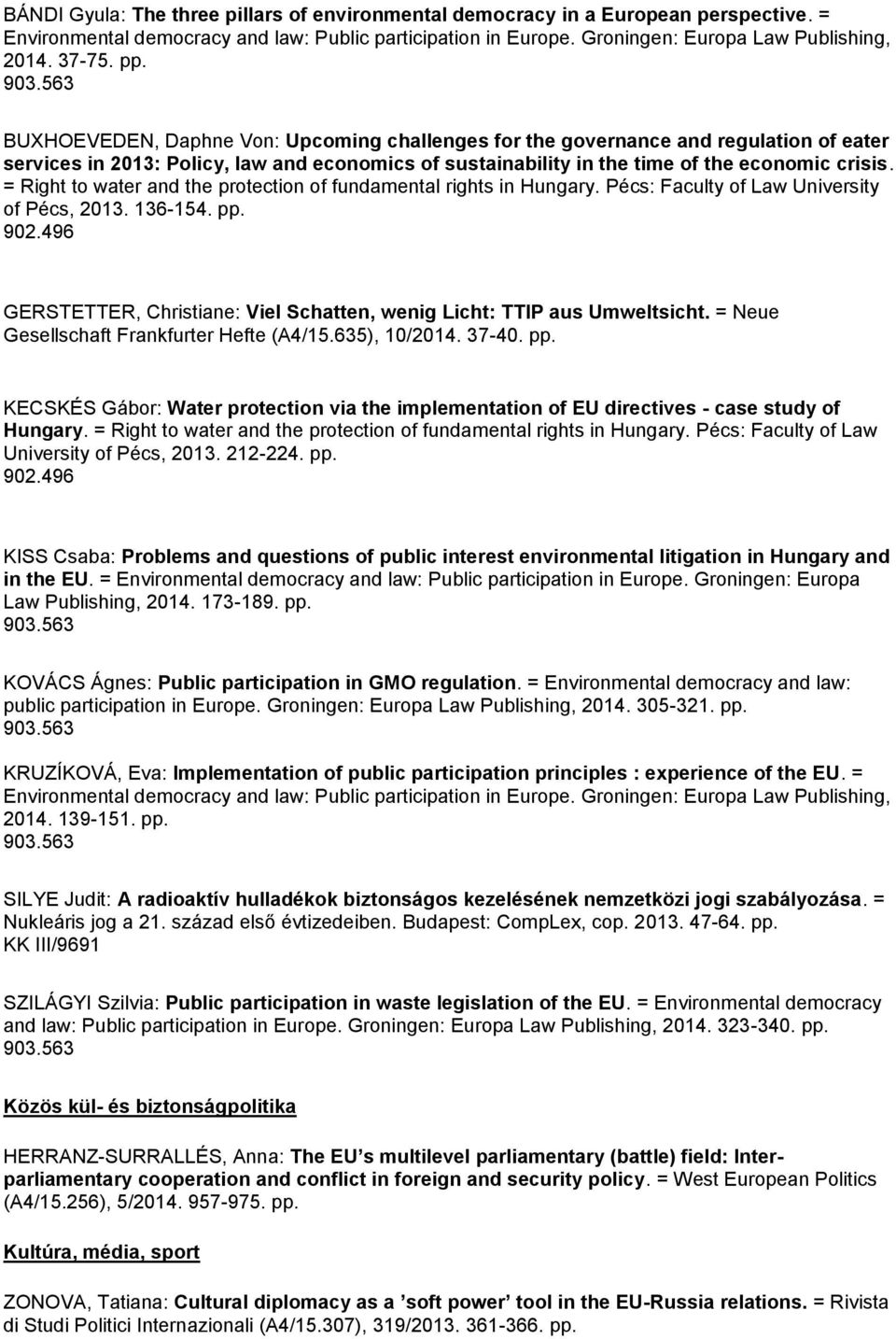 = Right to water and the protection of fundamental rights in Hungary. Pécs: Faculty of Law University of Pécs, 2013. 136-154. pp. 902.