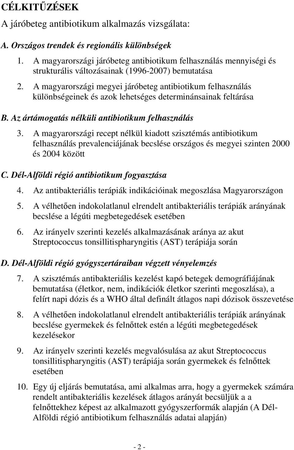 A magyarországi megyei járóbeteg antibiotikum felhasználás különbségeinek és azok lehetséges determinánsainak feltárása B. Az ártámogatás nélküli antibiotikum felhasználás 3.