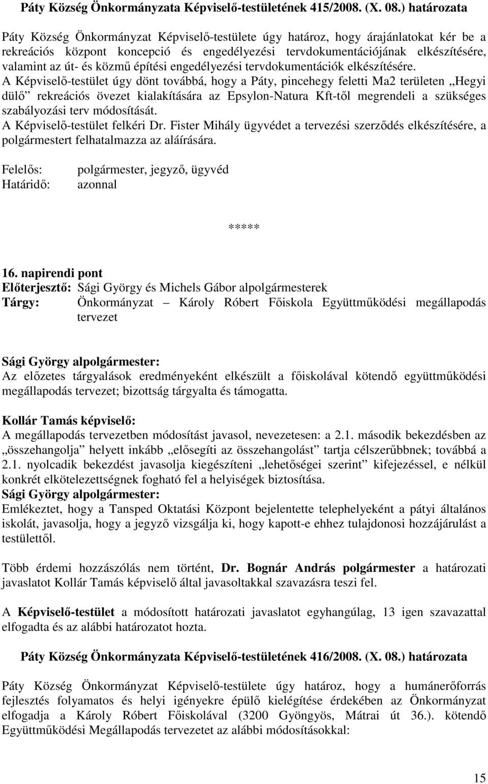 és közmő építési engedélyezési tervdokumentációk elkészítésére.