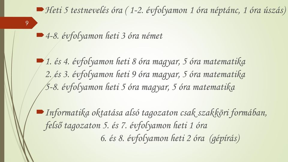 évflyamn heti 9 óra magyar, 5 óra matematika 5-8.