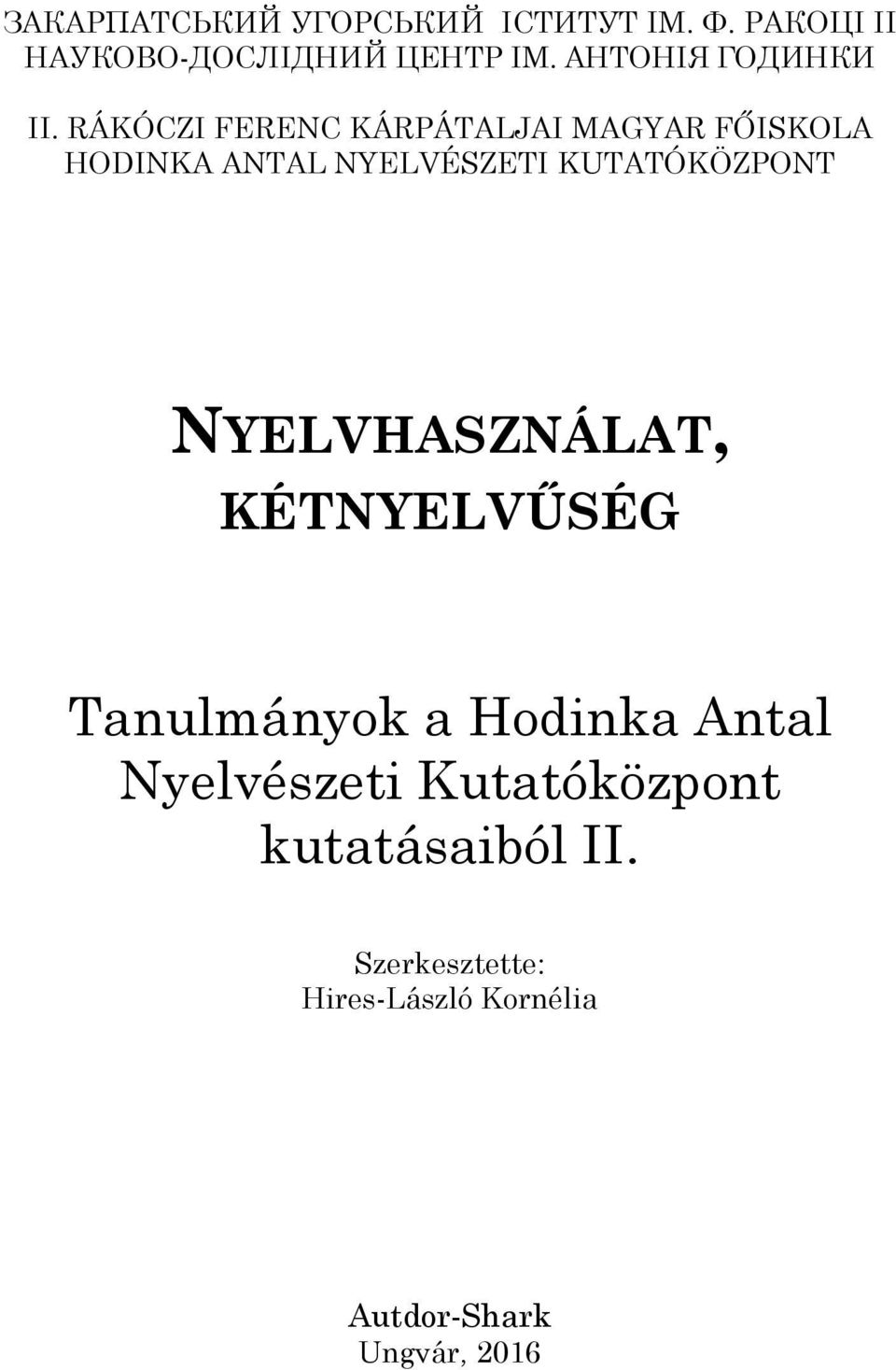 RÁKÓCZI FERENC KÁRPÁTALJAI MAGYAR FŐISKOLA HODINKA ANTAL NYELVÉSZETI KUTATÓKÖZPONT
