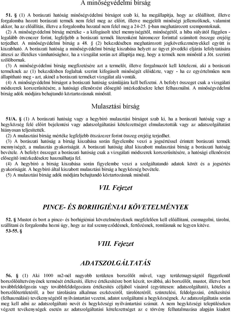 jellemzőknek, valamint akkor, ha az előállítás, illetve a forgalomba hozatal nem felel meg a 24-25. -ban meghatározott szempontoknak.