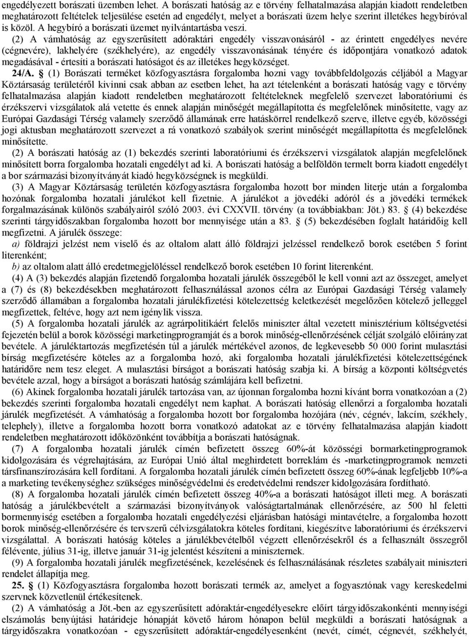 közöl. A hegybíró a borászati üzemet nyilvántartásba veszi.