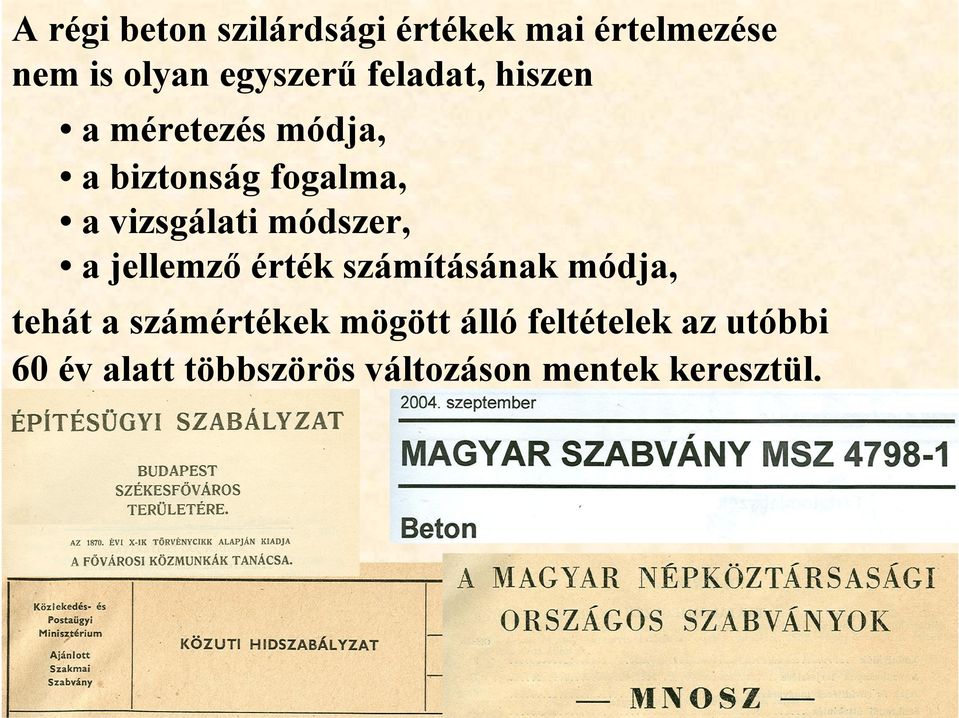 módszer, a jellemző érték számításának módja, tehát a számértékek mögött