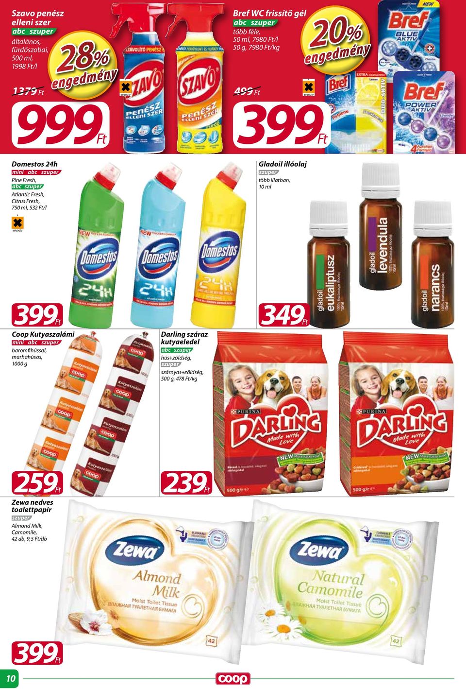 Ft/l Gladoil illóolaj több illatban, 10 ml 399Ft Coop Kutyaszalámi mini baromfihússal, marhahúsos, 1000 g Darling száraz kutyaeledel