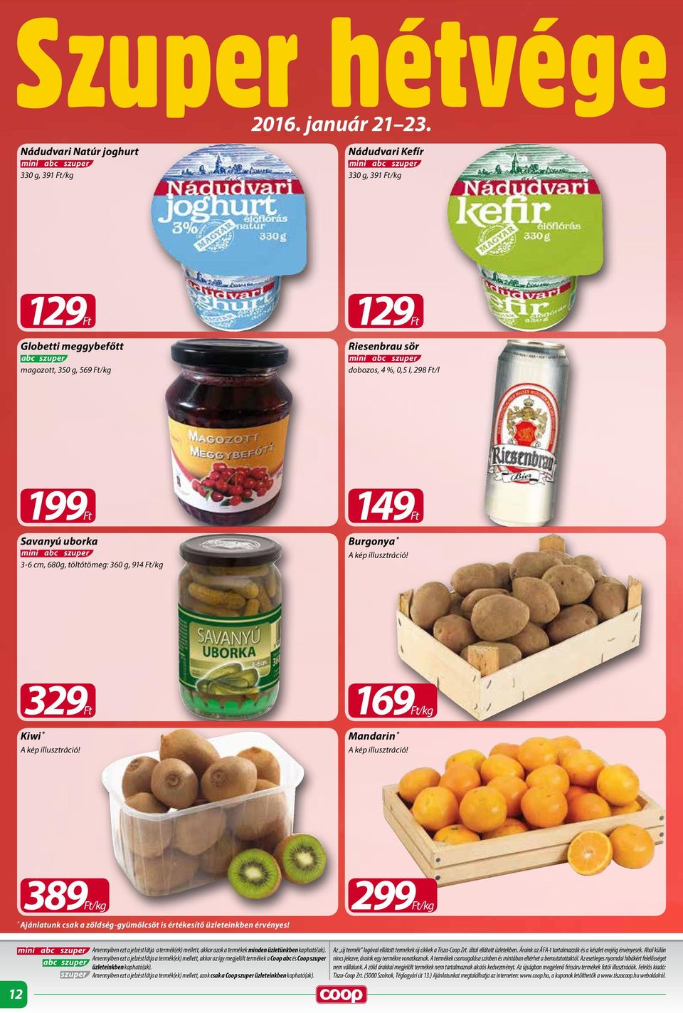 Savanyú uborka mini 3-6 cm, 680g, töltőtömeg: 360 g, 914 Ft/kg 149Ft Burgonya * 329Ft Kiwi * 169Ft/kg Mandarin * 389Ft/kg 299Ft/kg * Ajánlatunk csak a zöldség-gyümölcsöt is értékesítő üzleteinkben