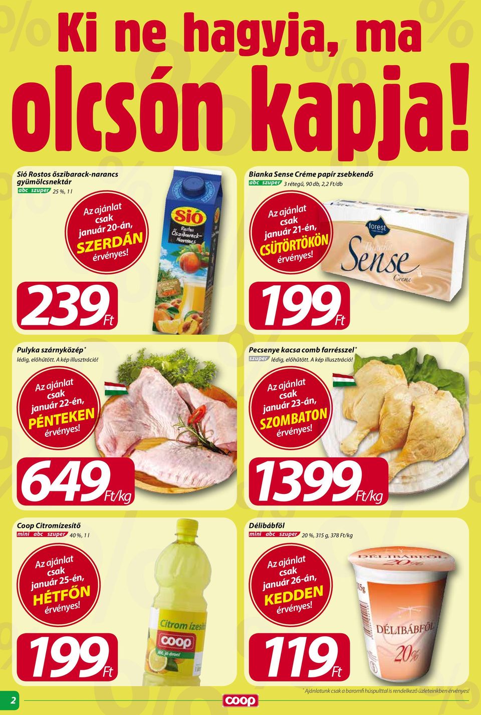 Pecsenye kacsa comb farrésszel * lédig, előhűtött. csak január 22-én, PÉNTEKEN érvényes! csak január 23-án, SZOMBATON érvényes!