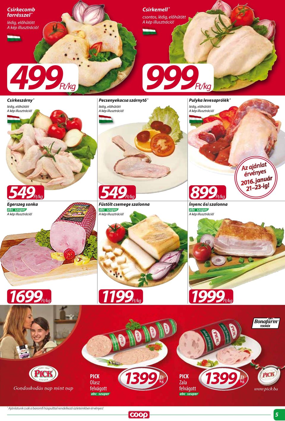 Füstölt csemege szalonna Ínyenc ősi szalonna érvényes 2016. január 21 23-ig!