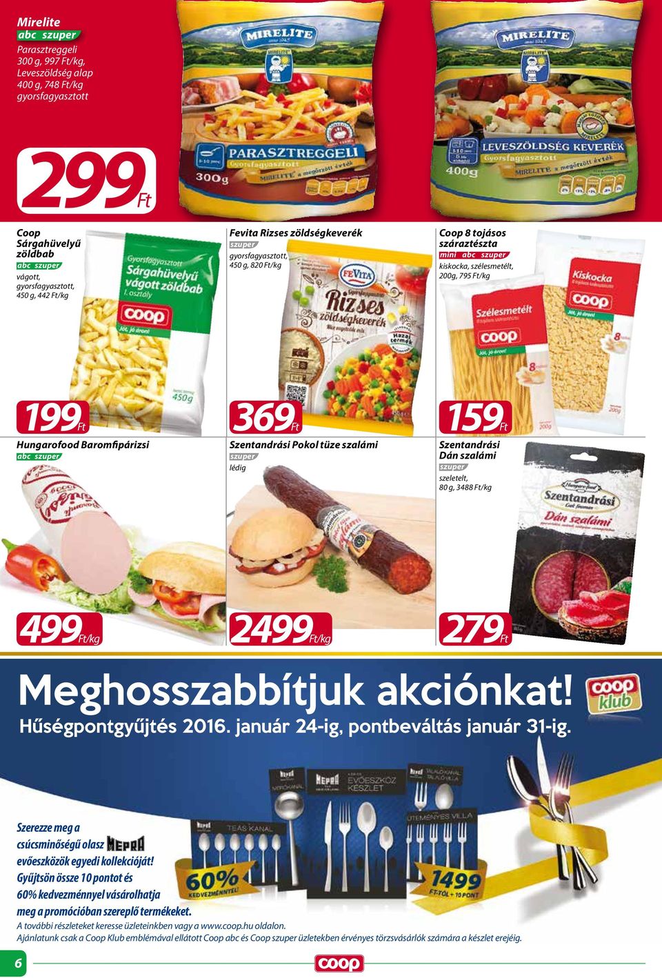 Dán szalámi szeletelt, 80 g, 3488 Ft/kg 499Ft/kg 2499Ft/kg 279Ft Szerezze meg a csúcsminőségű olasz evőeszközök egyedi kollekcióját!