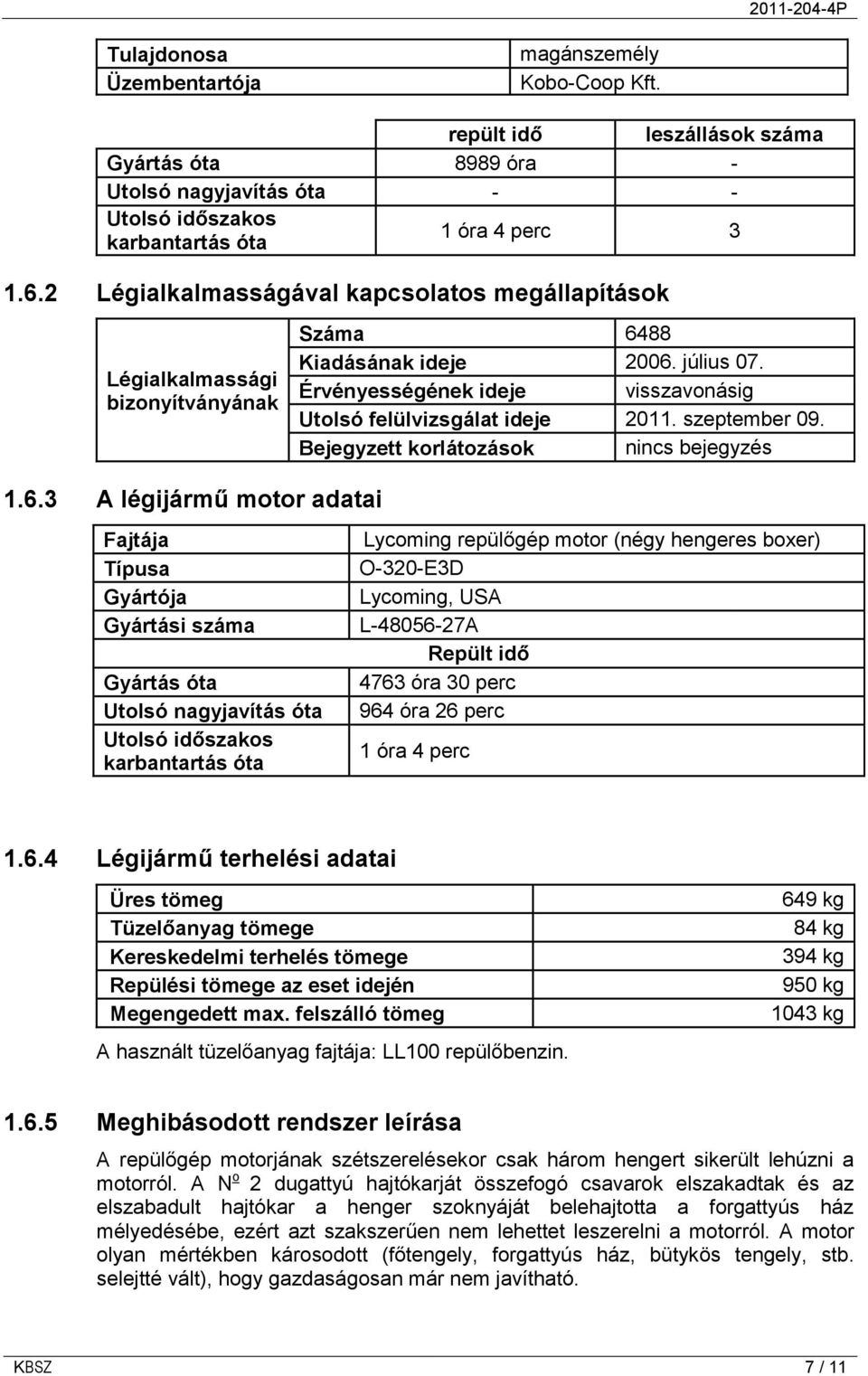 szeptember 09. Bejegyzett korlátozások nincs bejegyzés 1.6.