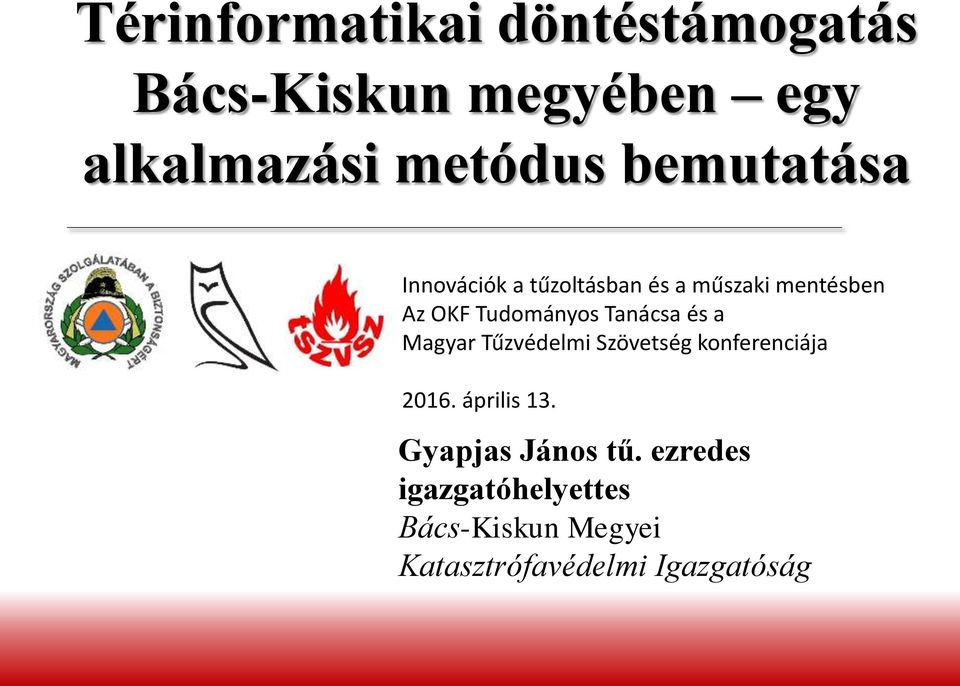 Tanácsa és a Magyar Tűzvédelmi Szövetség konferenciája 2016. április 13.