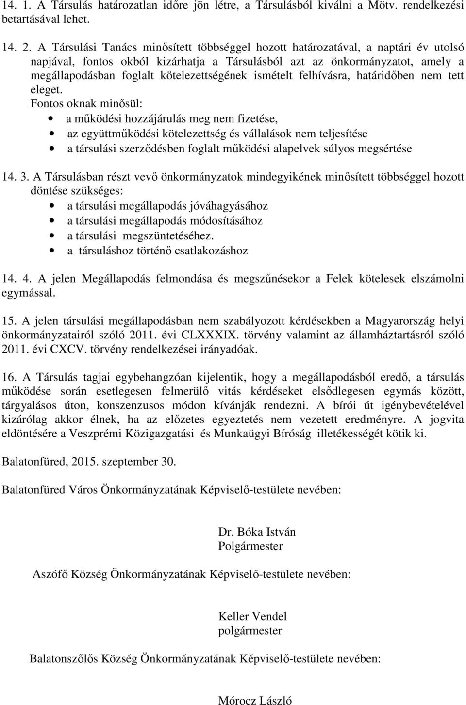 kötelezettségének ismételt felhívásra, határidőben nem tett eleget.