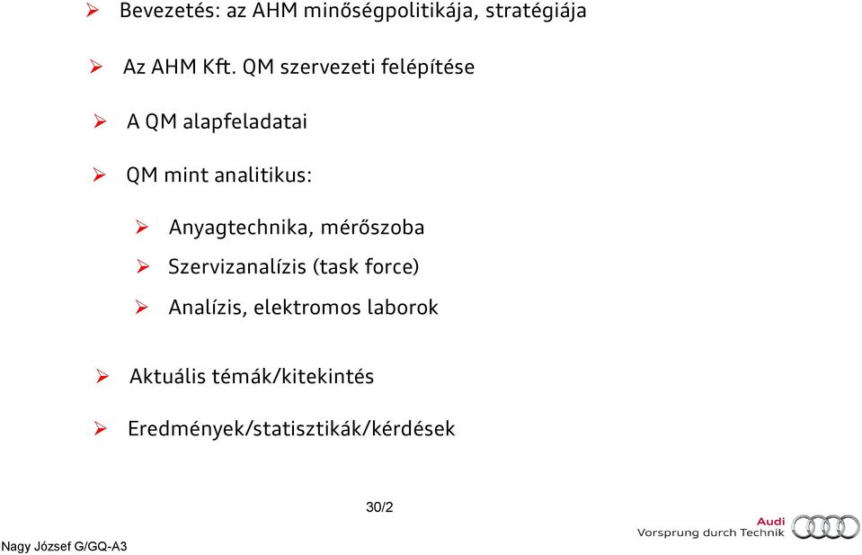 Anyagtechnika, mérőszoba Szervizanalízis (task force) Analízis,