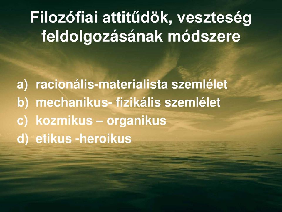 racionális-materialista szemlélet b)