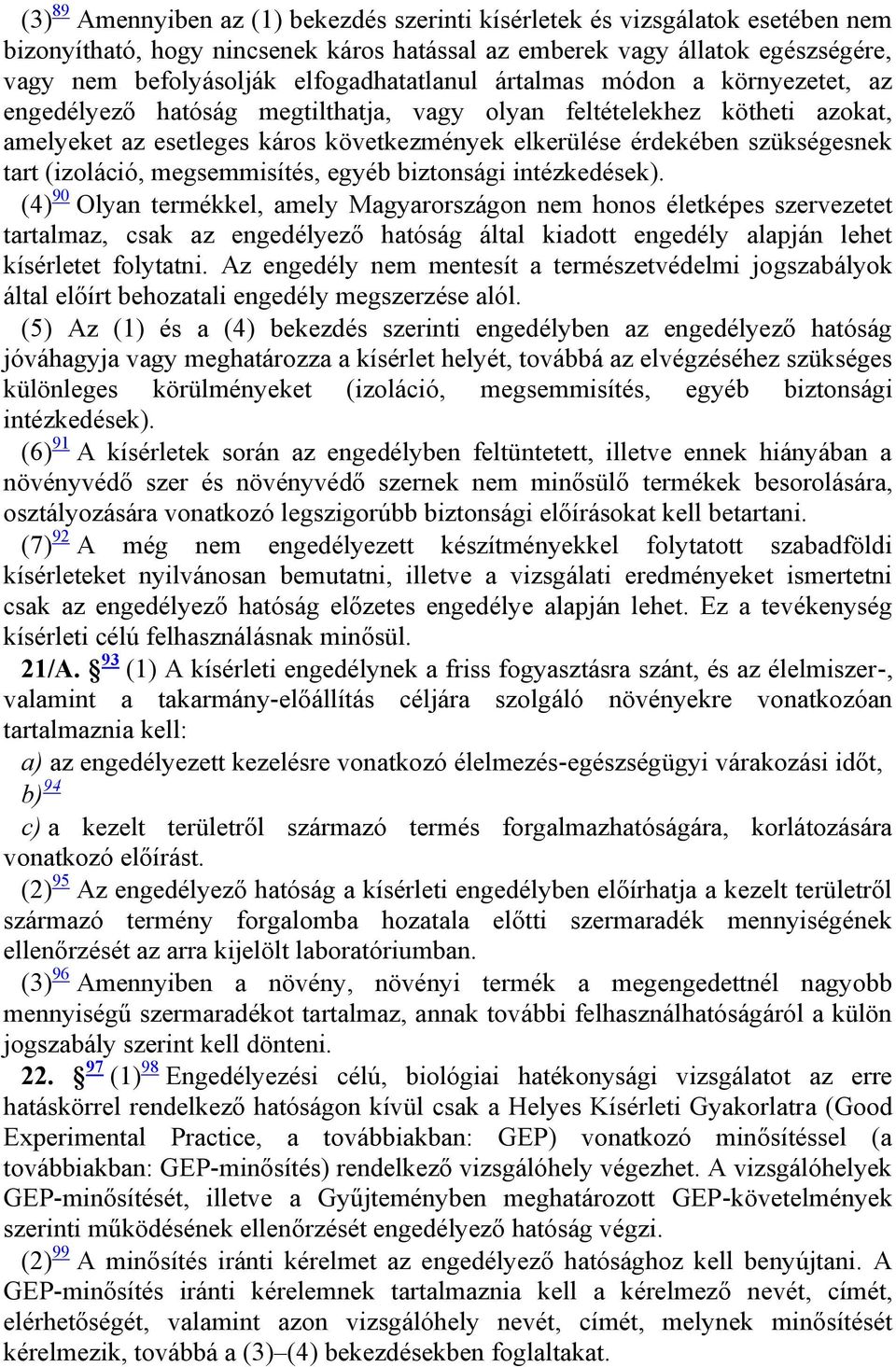 szükségesnek tart (izoláció, megsemmisítés, egyéb biztonsági intézkedések).