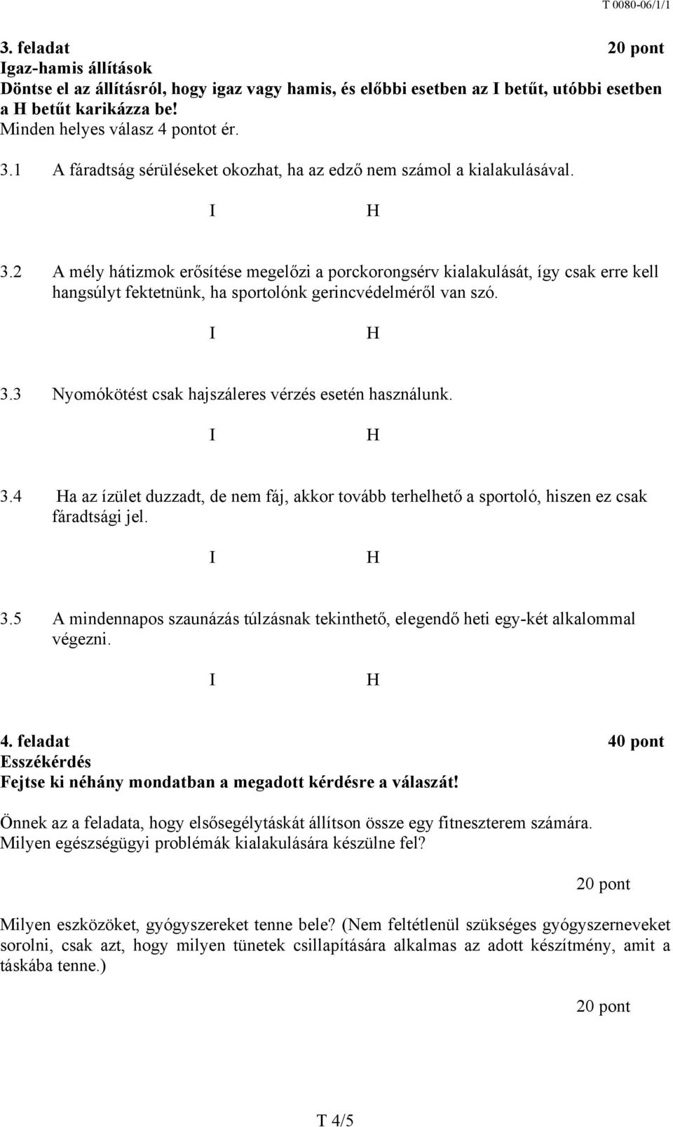 2 A mély hátizmok erősítése megelőzi a porckorongsérv kialakulását, így csak erre kell hangsúlyt fektetnünk, ha sportolónk gerincvédelméről van szó. 3.