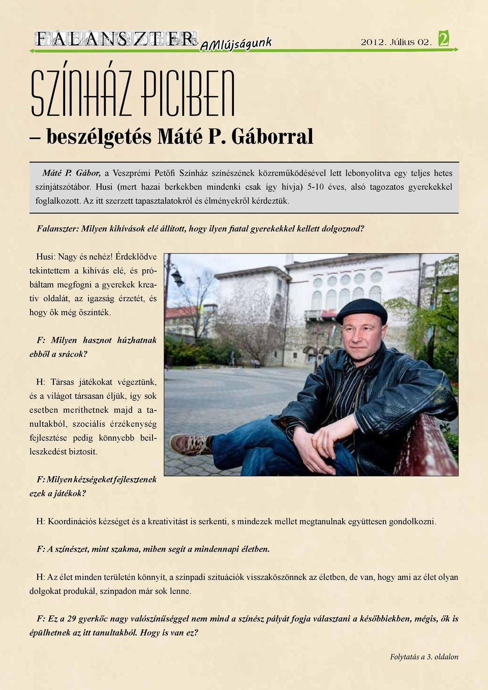 Falanszter: Milyen kihívások elé állított, hogy ilyen fiatal gyerekekkel kellett dolgoznod? Husi: Nagy és nehéz!