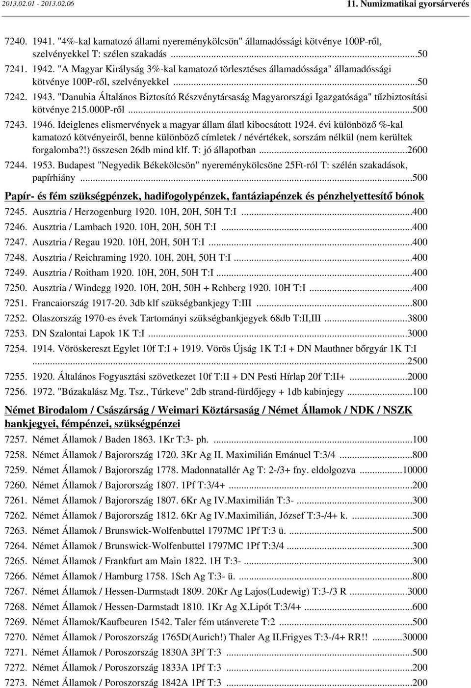 "Danubia Általános Biztosító Részvénytársaság Magyarországi Igazgatósága" tűzbiztosítási kötvénye 215.000P-ről...500 7243. 1946. Ideiglenes elismervények a magyar állam álatl kibocsátott 1924.