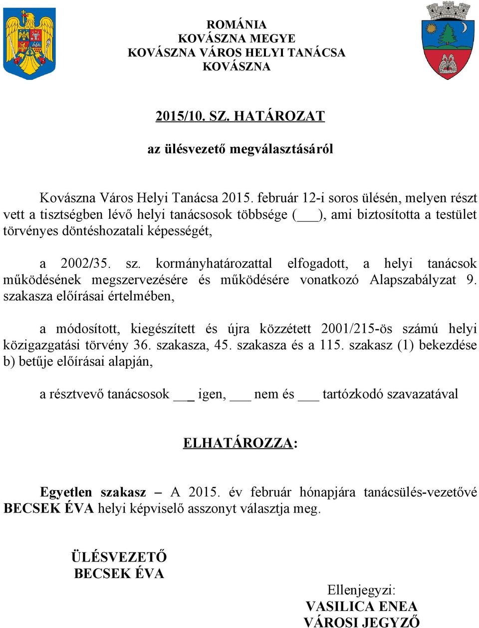 kormányhatározattal elfogadott, a helyi tanácsok működésének megszervezésére és működésére vonatkozó Alapszabályzat 9.