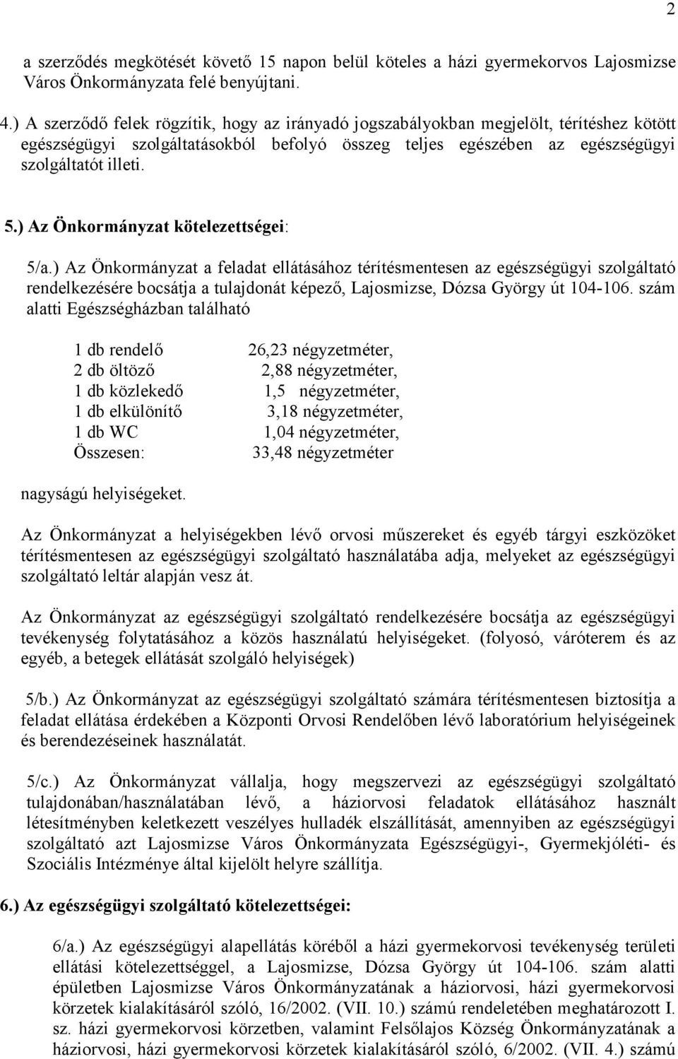 ) Az Önkormányzat kötelezettségei: 5/a.