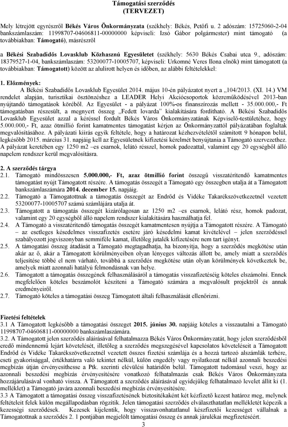 Egyesületet (székhely: 5630 Békés Csabai utca 9.