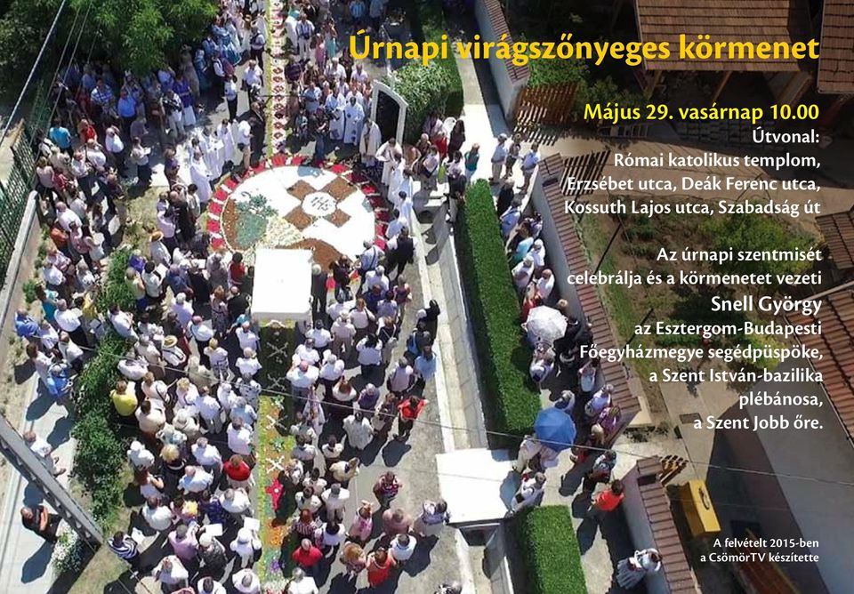 Szabadság út Az úrnapi szentmisét celebrálja és a körmenetet vezeti Snell György az