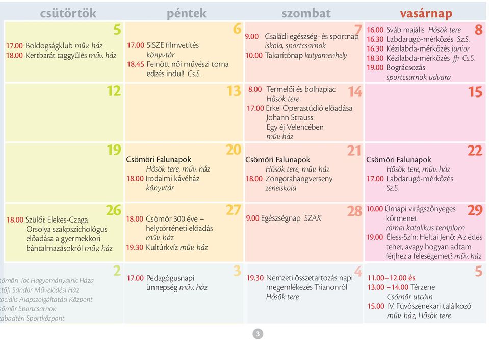 ház ömöri Tót Hagyományaink Háza tőfi Sándor Művelődési Ház ociális Alapszolgáltatási Központ ömör Sportcsarnok abadtéri Sportközpont 2 17.00 SISZE filmvetítés könyvtár 18.