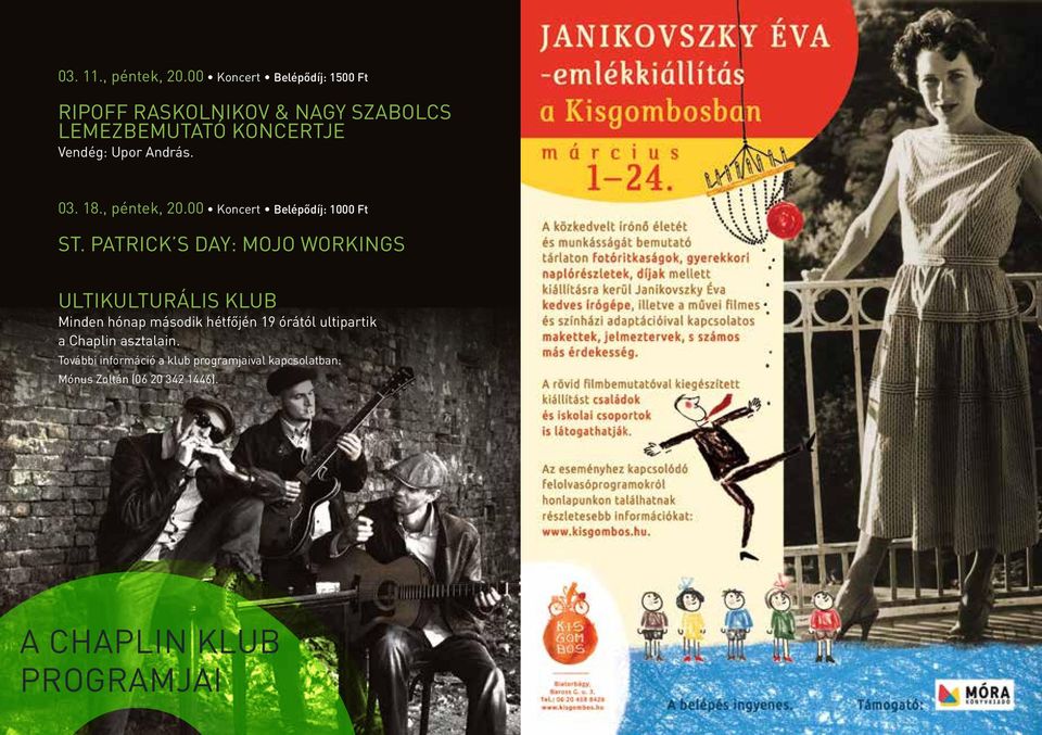 András. 03. 18., péntek, 20.00 Koncert Belépődíj: 1000 Ft ST.