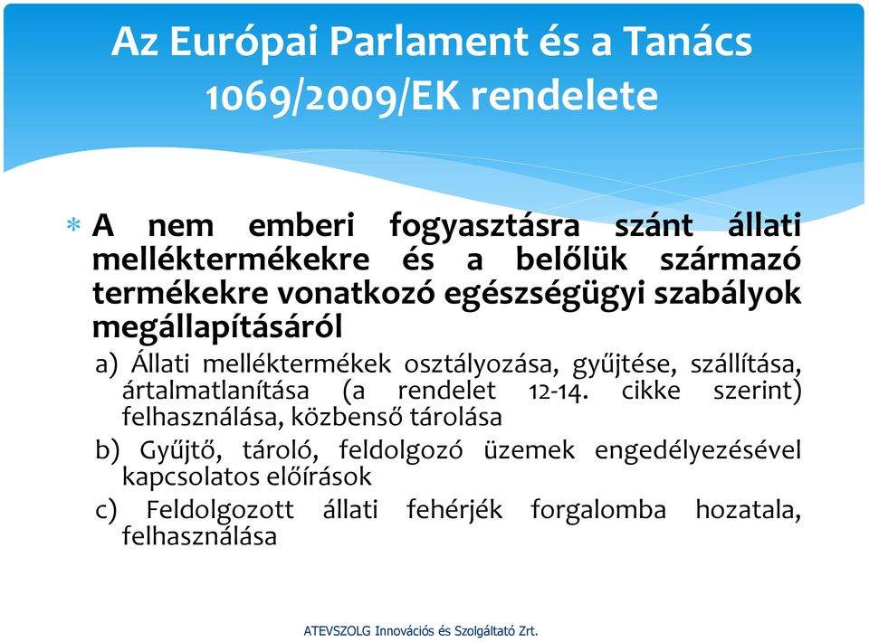 gyűjtése, szállítása, ártalmatlanítása (a rendelet 12-14.