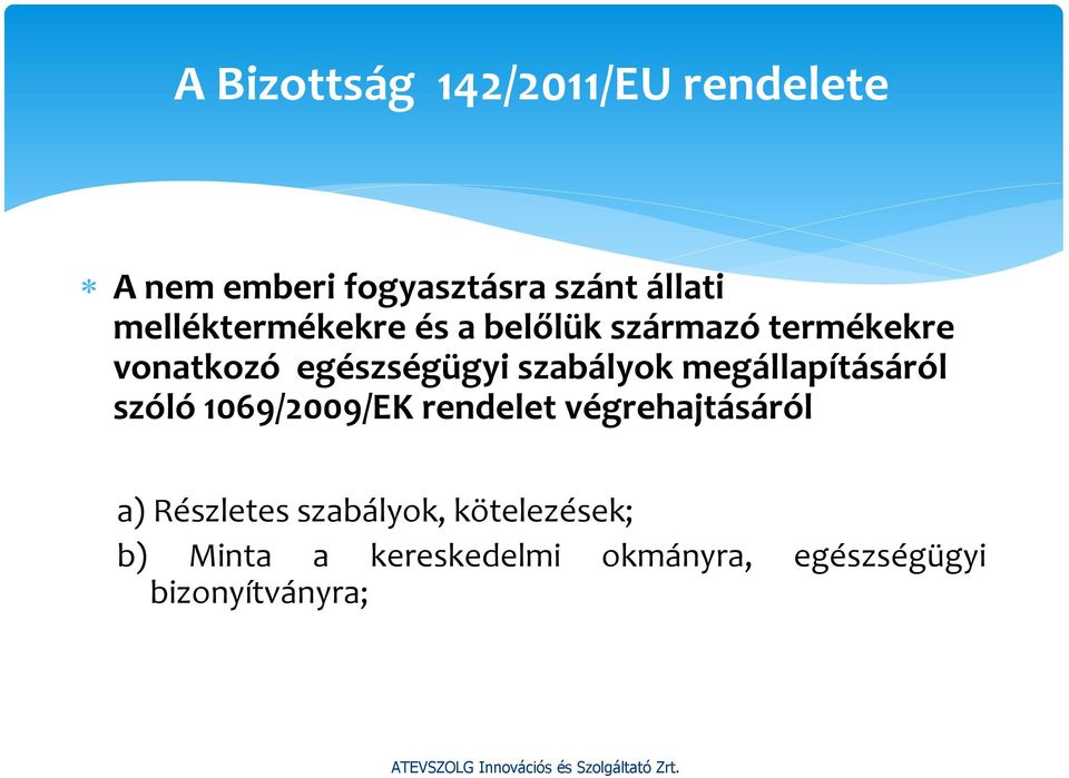 szabályok megállapításáról szóló 1069/2009/EK rendelet végrehajtásáról a)