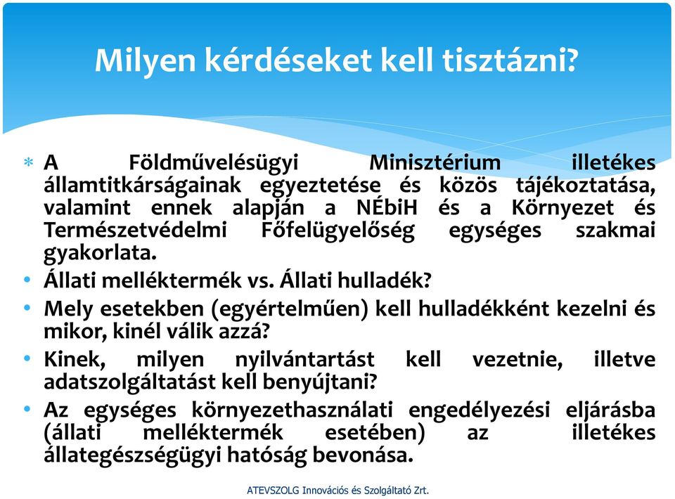 Természetvédelmi Főfelügyelőség egységes szakmai gyakorlata. Állati melléktermék vs. Állati hulladék?