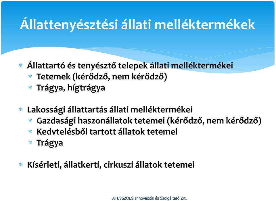állattartás állati melléktermékei Gazdasági haszonállatok tetemei (kérődző, nem