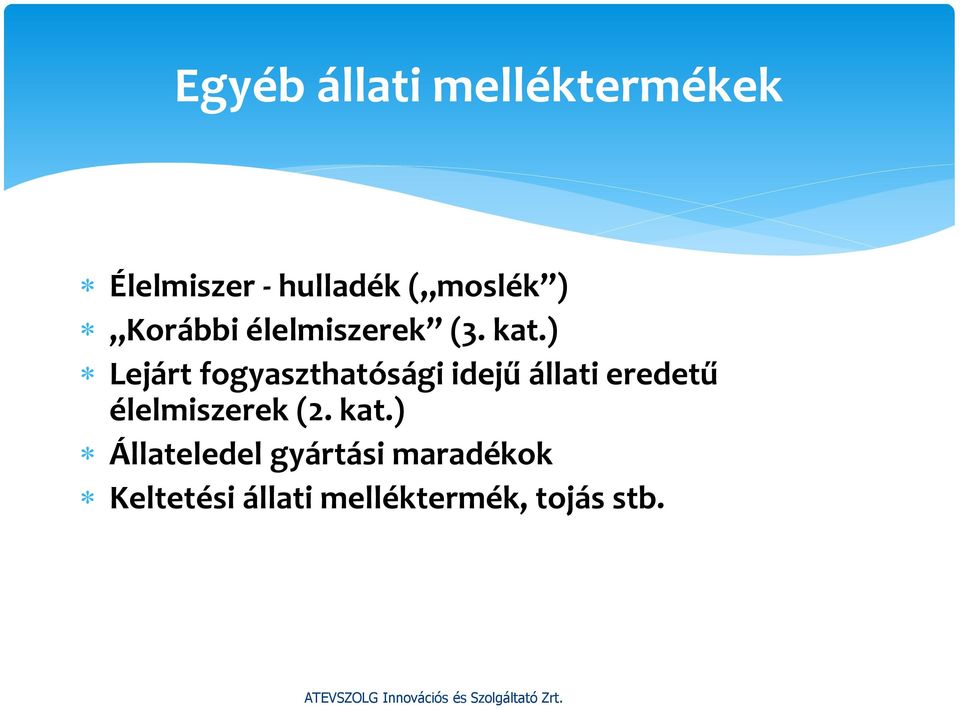 ) Lejárt fogyaszthatósági idejű állati eredetű
