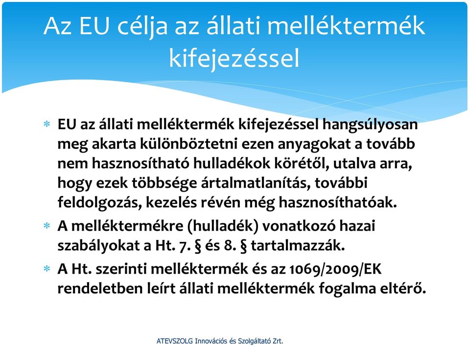 ártalmatlanítás, további feldolgozás, kezelés révén még hasznosíthatóak.