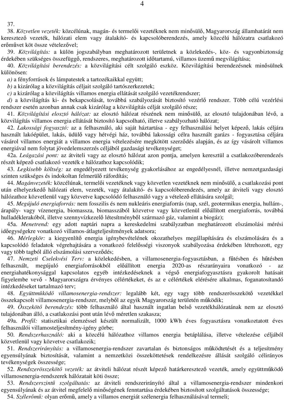 hálózatra csatlakozó erőművet köt össze vételezővel; 39.