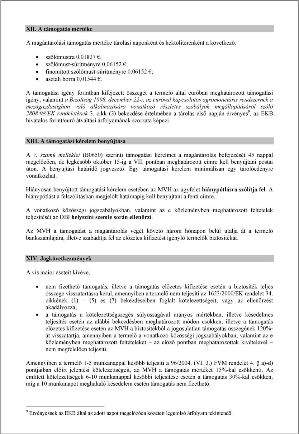december 22-i, az euróval kapcsolatos agromonetáris rendszernek a mezőgazdaságban való alkalmazására vonatkozó részletes szabályok megállapításáról szóló 2808/98/EK rendeletének 3.