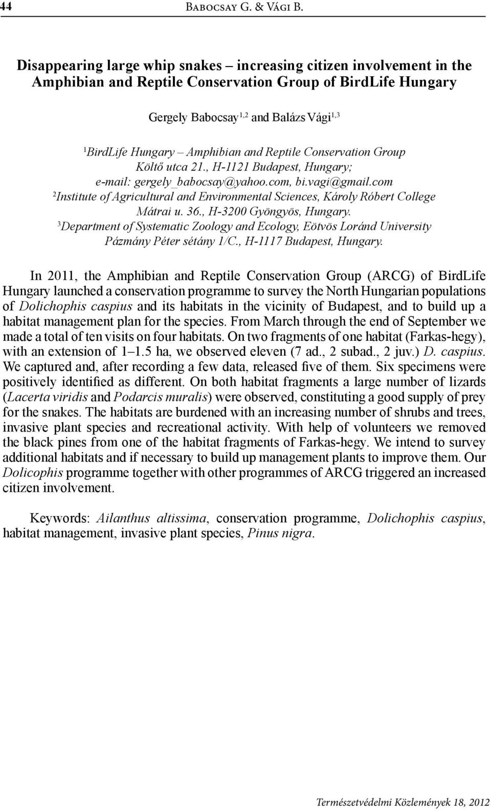 and Reptile Conservation Group Költő utca 21., H-1121 Budapest, Hungary; e-mail: gergely_babocsay@yahoo.com, bi.vagi@gmail.