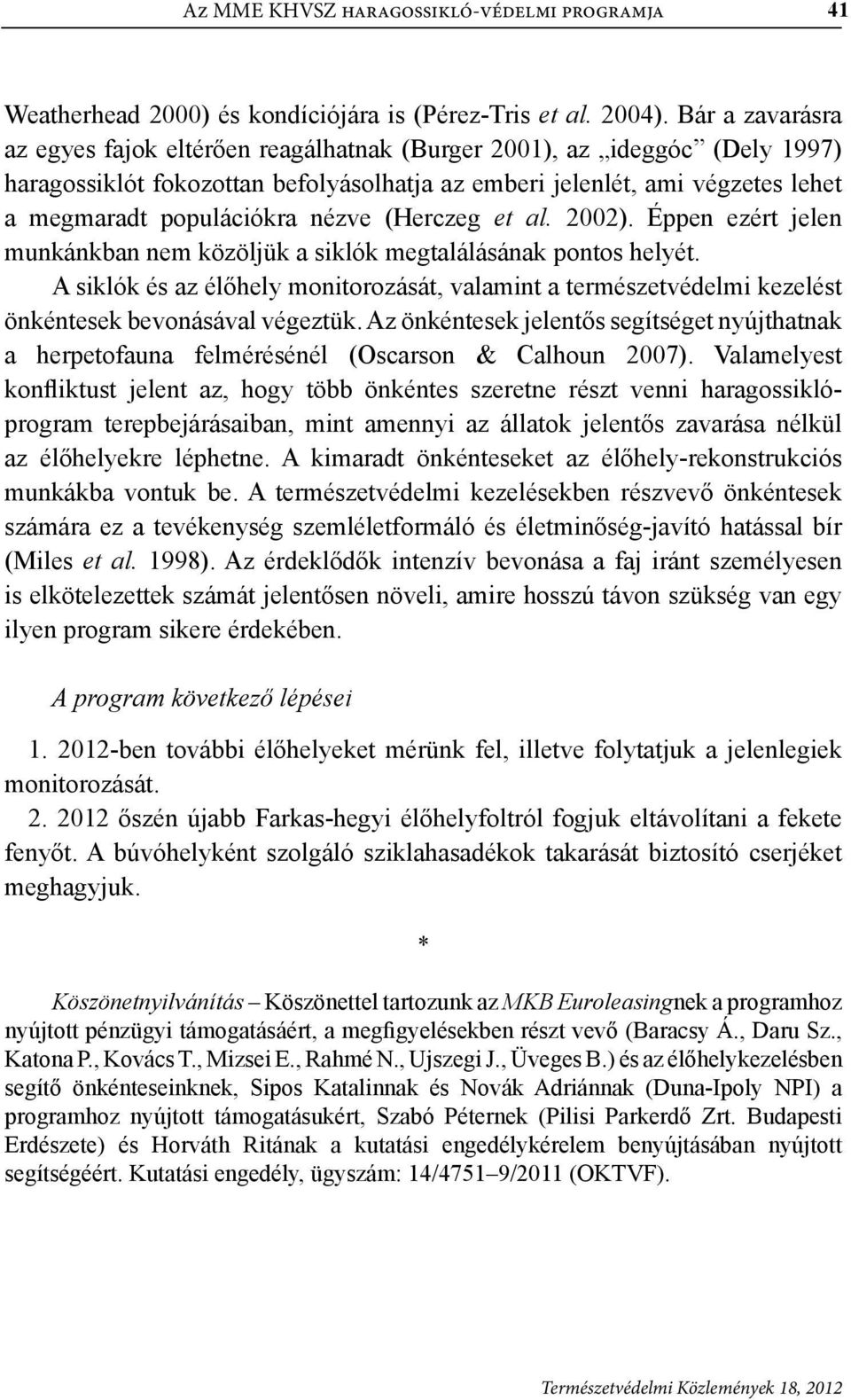 nézve (Herczeg et al. 2002). Éppen ezért jelen munkánkban nem közöljük a siklók megtalálásának pontos helyét.