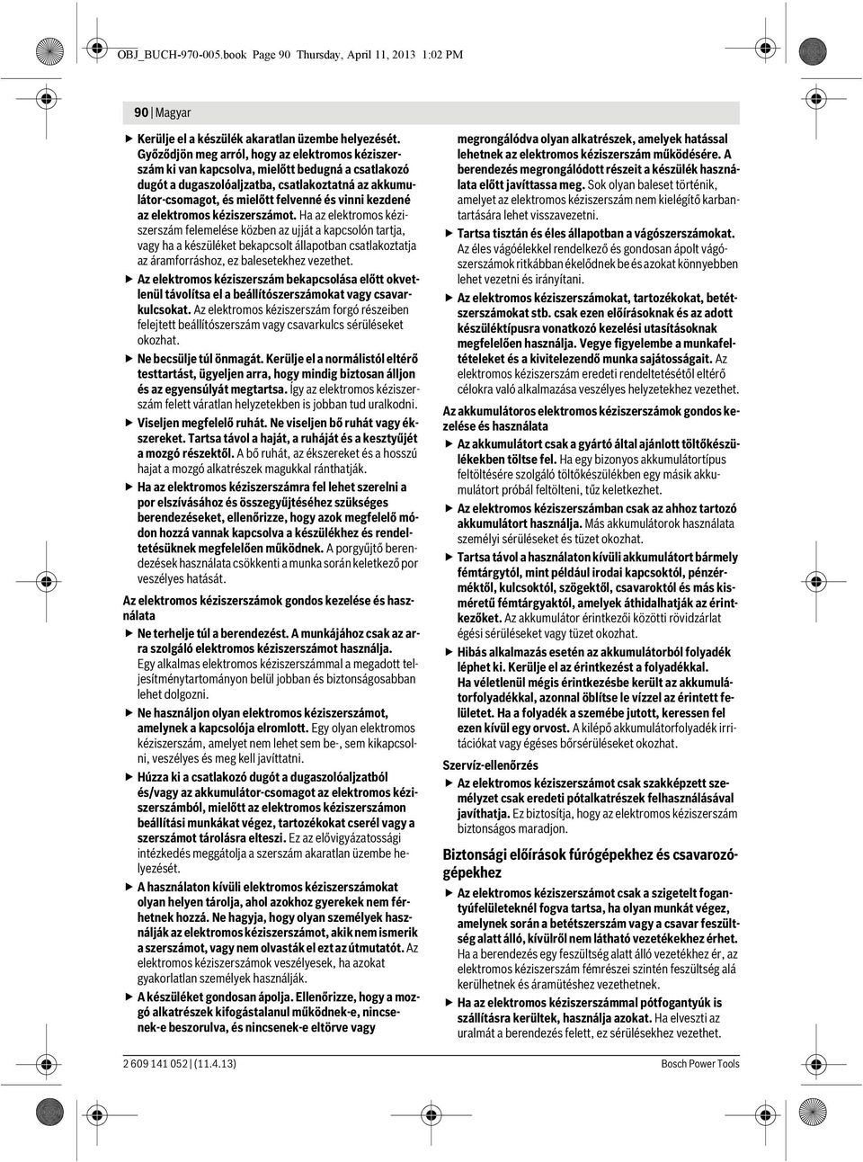 kezdené az elektromos kéziszerszámot.