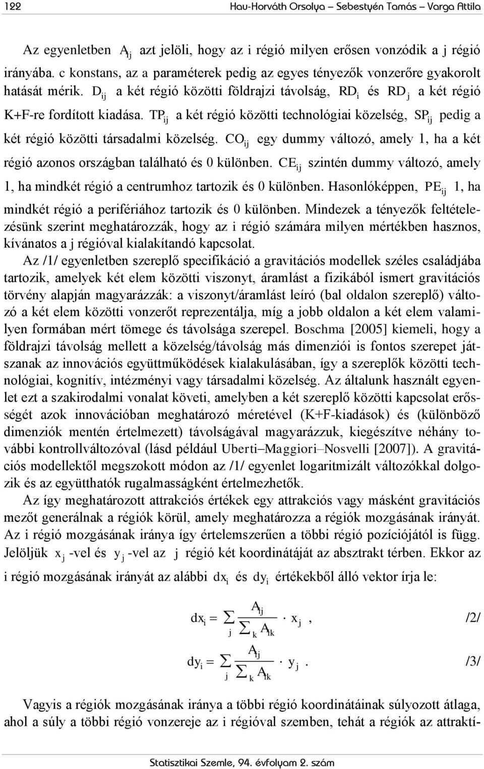 ij két régió közötti társadalmi közelség. régió azonos országban található és 0 különben.