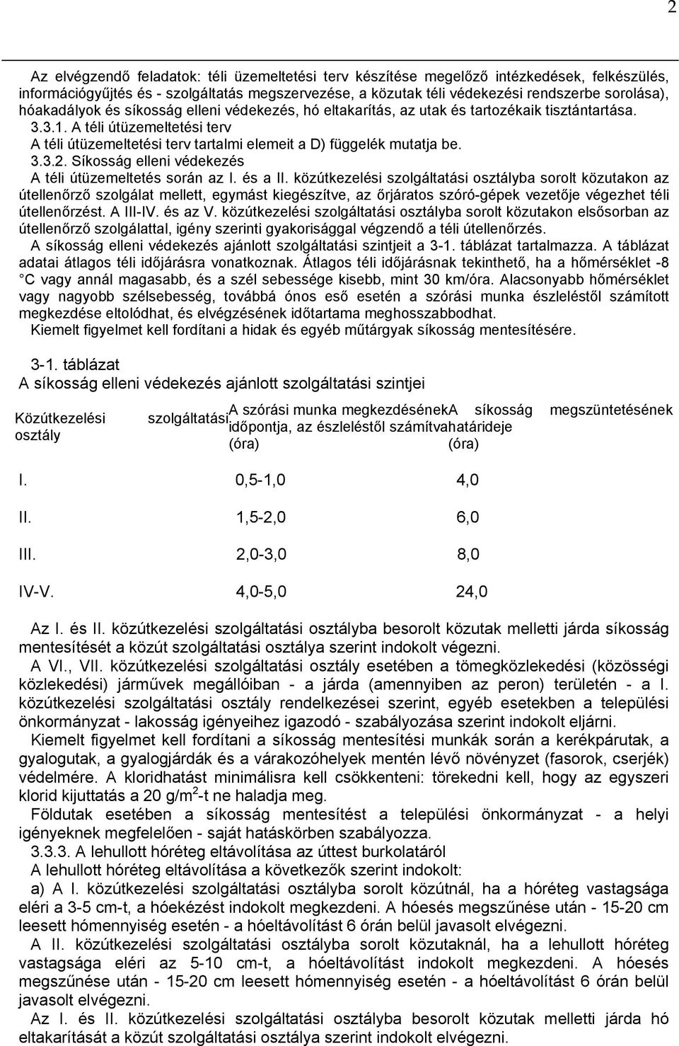 3.3.2. Síkosság elleni védekezés A téli útüzemeltetés során az I. és a II.