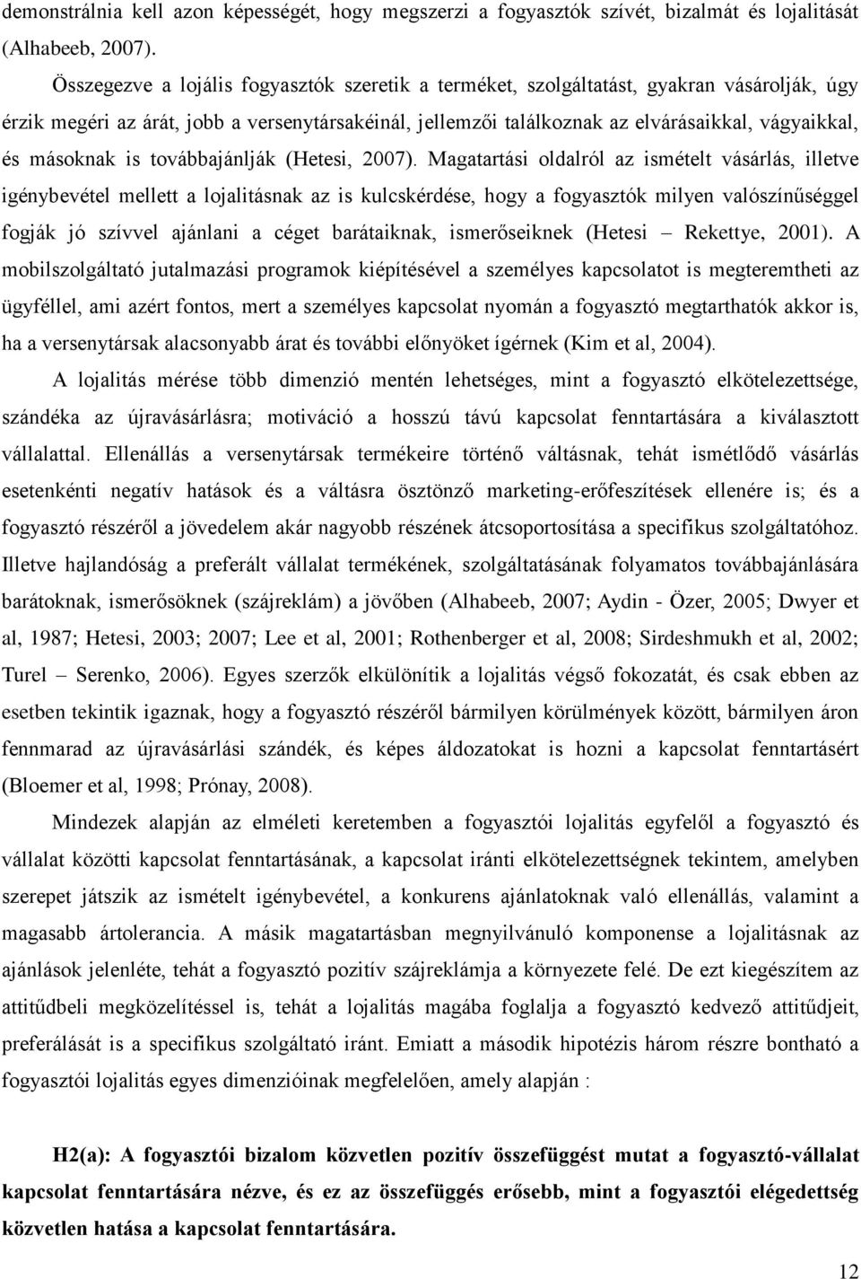 másoknak is továbbajánlják (Hetesi, 2007).