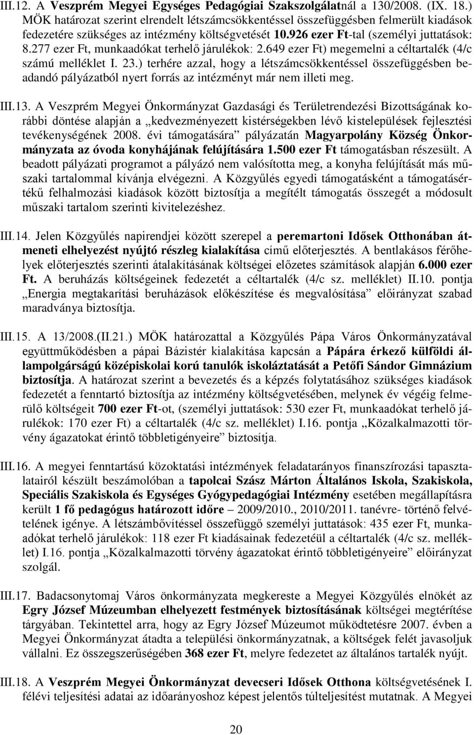 277 ezer Ft, munkaadókat terhelő járulékok: 2.649 ezer Ft) megemelni a céltartalék (4/c számú melléklet I. 23.