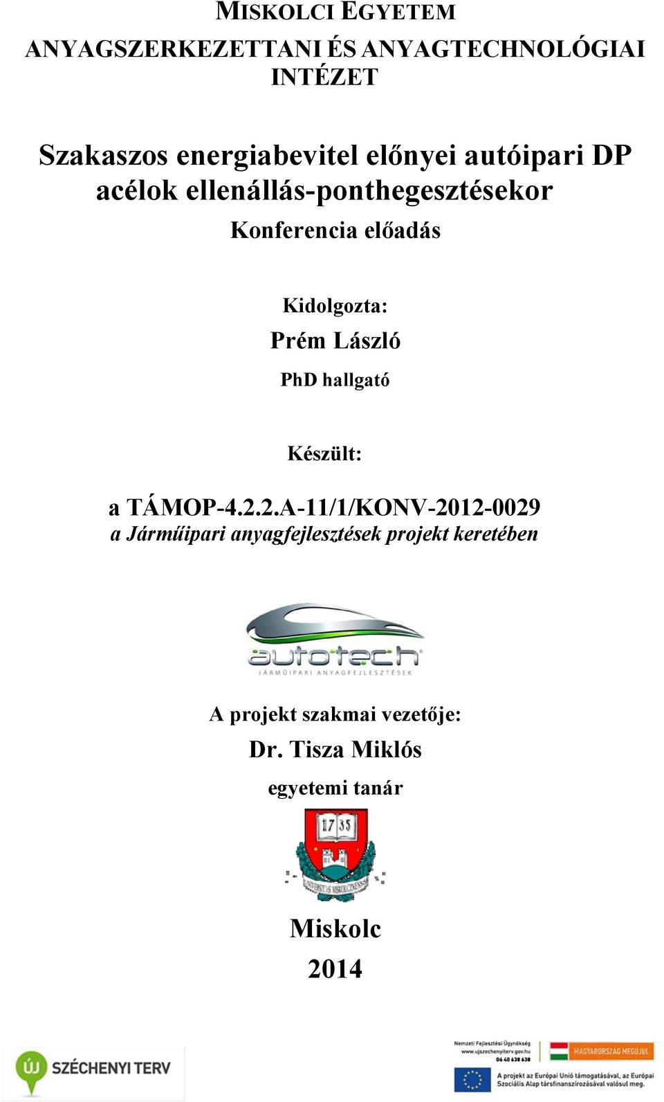 Prém László PhD hallgató Készült: a TÁMOP-4.2.