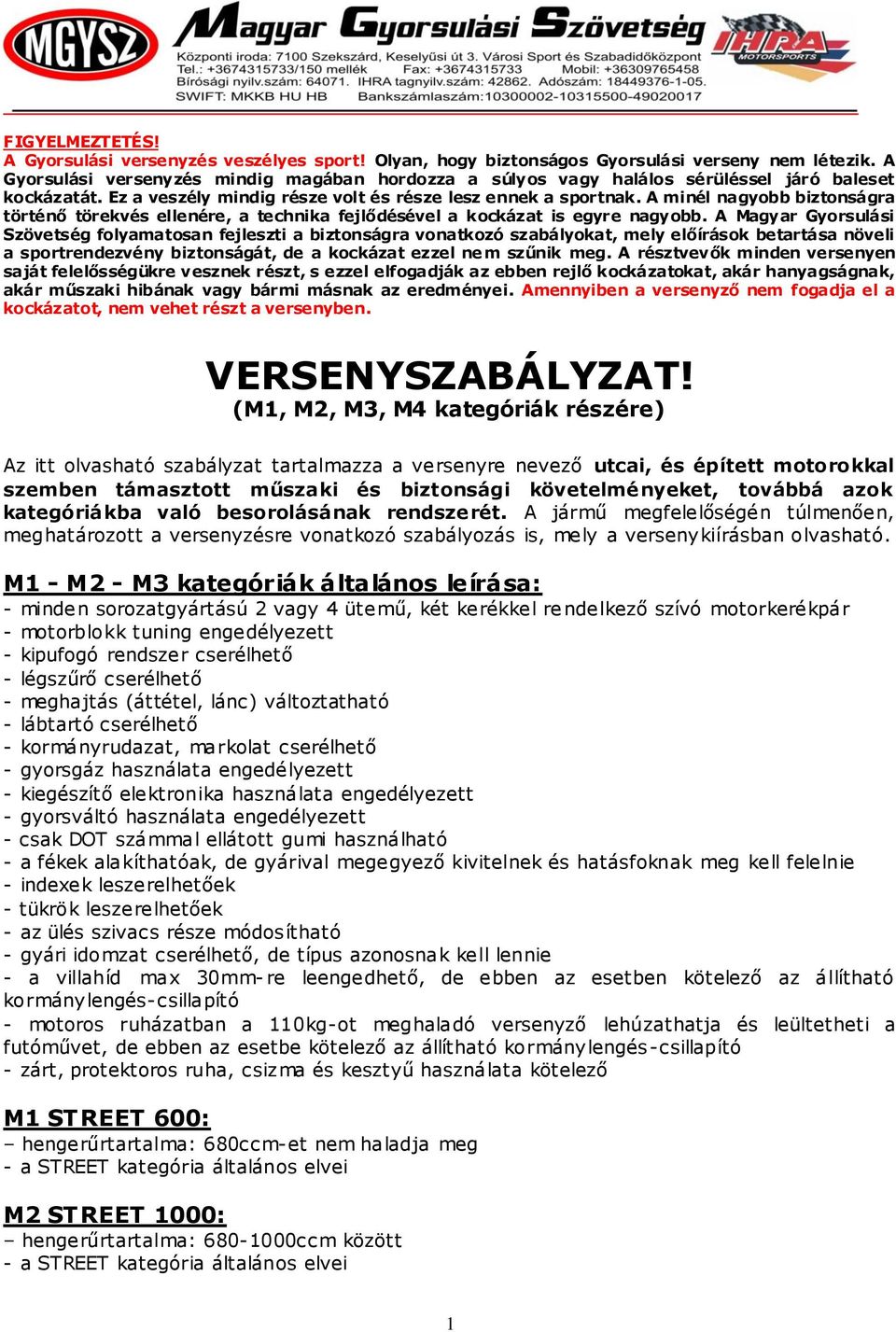 A minél nagyobb biztonságra történő törekvés ellenére, a technika fejlődésével a kockázat is egyre nagyobb.