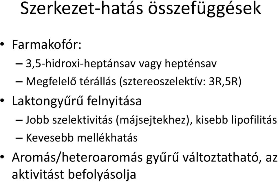 felnyitása Jobb szelektivitás (májsejtekhez), kisebb lipofilitás